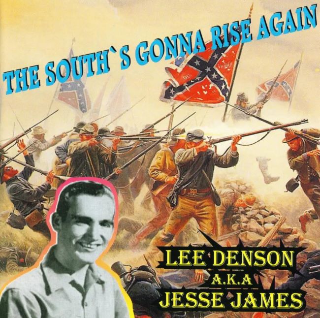 Denson ,Lee A.K.A Jesse James - South's Gonna Rise Again